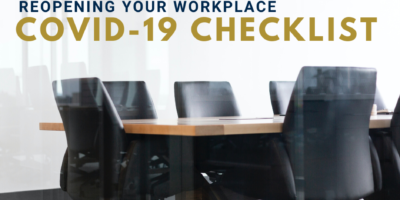 Reopening Your Workplace: Employer’s COVID-19 Checklist