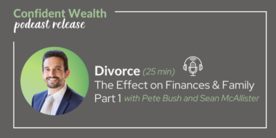 Sean McAllister Discusses Divorce and Finances on The Confident Wealth Podcast (Part One)
